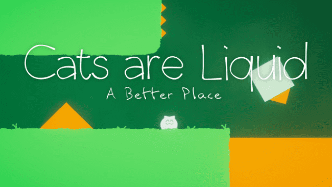 Cats-Are-Liquid-–-A-Better-Place-v1211-PC-Download.png