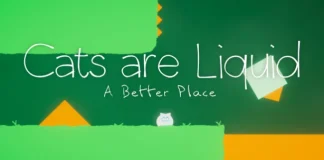 Télécharger Cats Are Liquid – A Better Place (v1.2.11) PC Gratuit